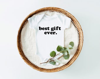 Best Gift Ever, Best Gift Ever Bodysuit, Bodysuit, Baby One piece, Coming home out fit, Baby, Pregnancy Announcement, Baby Announcement