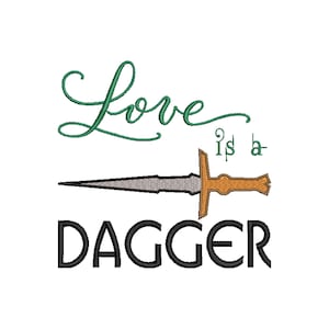 May include: A green cursive word "Love" with the text "is a" below it. A silver dagger with a gold handle is positioned between the words. The word "DAGGER" is written in black below the dagger.