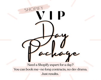 May include: A graphic design with the text "SHOPIFY VIP Day Package" in black text on a white background. The text "Need a Shopify expert for a day? You can book me - no long contracts, no dev drama. Just results." is in black text on a white background.
