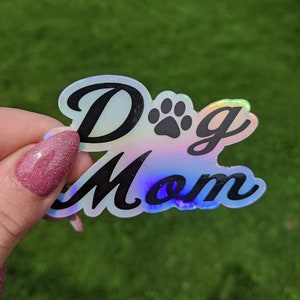 Dog Mom Sticker, Holographic Sticker