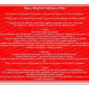 May include: Red background with white text explaining how to install wall graphics. The text discusses the importance of understanding what kinds of walls will and will not work with vinyl graphics. It also mentions the challenges of textured painted walls, drywall, and dust.