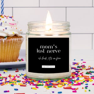 Mom&#39;s Last Nerve Candle, It&#39;s On Fire Funny Mother&#39;s Day Gift, Moms Birthday Idea! *Free Shipping*