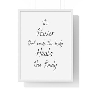 Framed Chiropractic Office Art, &quot;The Power that Made the Body Heals the Body Quote&quot;