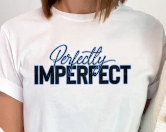 Perfectly Imperfect T-Shirt – Self-Love, Body Positivity Tee