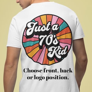 Just a 70&#39;s Kid T-shirt, Made In The 70&#39;s Shirt, 70&#39;s Baby TShirt, 70s Retro Style T Shirt, 70&#39;s Tee, Millennials Shirt, 70s Best Shirt