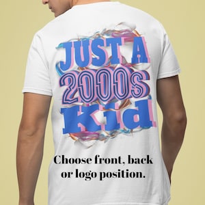 Just a 2000&#39;s Kid T-shirt, Made In The 2000&#39;s Shirt, 2000&#39;s Baby TShirt, 2000s Retro Style T Shirt, 2000&#39;s Tee, Gen Z Shirt, 2000s Shirt