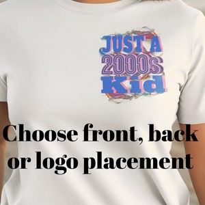 Just a 2000&#39;s Kid T-shirt, Made In The 2000&#39;s Shirt, 2000&#39;s Baby TShirt, 2000s Retro Style T Shirt, 2000&#39;s Tee, Gen Z Shirt, 2000s Shirt