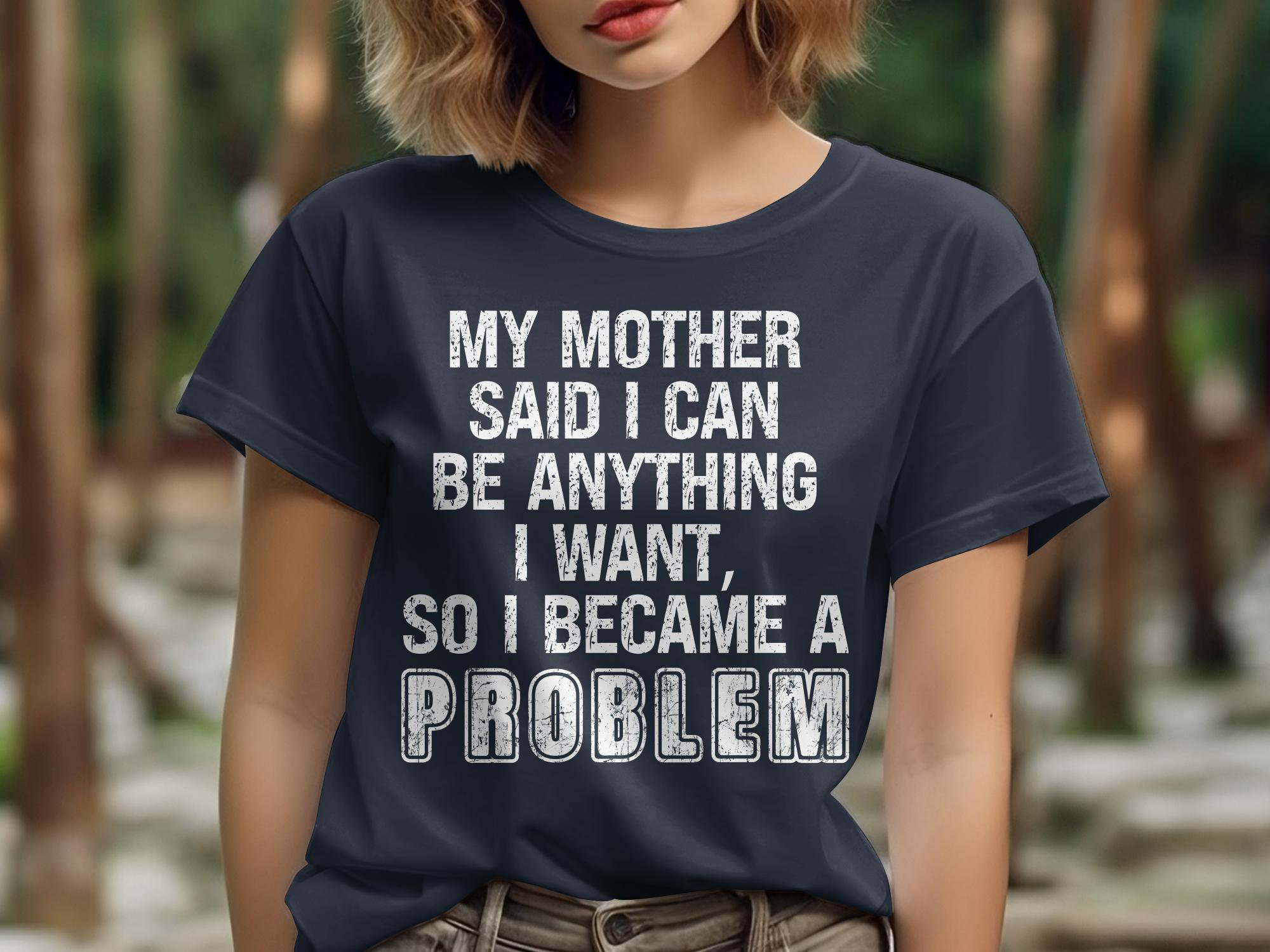 Mom Said I Can Be Anything T-shirt, Sarcastic Tee - Etsy