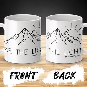 Be The Light Mug, Religious Mug, Faith Coffee Mug, Christian Mug, Faith Gift, Christian Mugs, Faith Mug, Mountain Faith Mug, Jesus Faith Mug