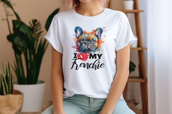 French Bulldog Tshirt, Love My Frenchie Dog Gift French Bulldog Tshirt, Love My Frenchie Dog Gift