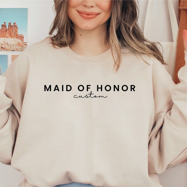 Custom Maid of Honor Sweatshirt and Shirt, Custom Maid of Honor Crewneck, Gift for Maid of Honor, Bridesmaid Gift, Personalized Sweatshirt