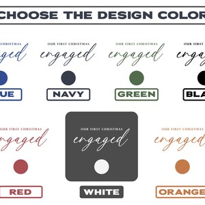 May include: Image with text reading "CHOOSE THE DESIGN COLOR." Below are color options for "Our First Christmas engaged" in blue, navy, green, black, red, white, and orange. The text is in a script font.