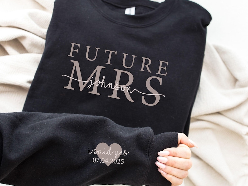Custom Future Mrs Sweatshirt, Bride Sweatshirt, Engaged Sweatshirt, Engagement Gifts, Newly Engaged Gift, I Said Yes Sweatshirt, Bride Gift image 4