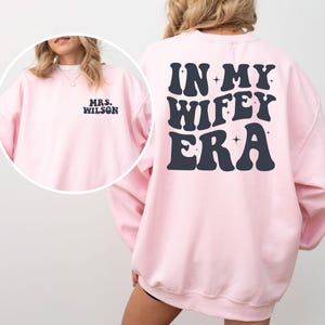 Custom In My Wifey Era Sweatshirt, Wife Sweatshirt, Mrs Sweatshirt, Custom Wife Gift, Wifey Crewneck, Wedding Bride Gifts, Just Married Gift