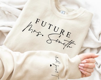 Custom Future Mrs Sweatshirt, Personalized Fiance Sweatshirt, Custom Mrs Sweatshirt, I Said Yes Sweatshirt, Future Wifey, Bridal Shower Gift