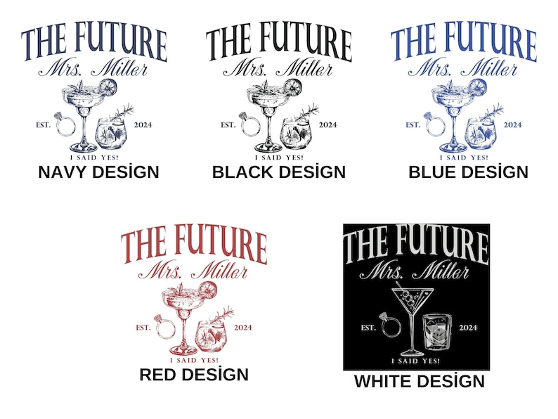 K&ouml;nnte beinhalten: Verschiedene Designs mit dem Text "THE FUTURE Mrs. Miller" und Cocktail-Illustrationen. Jedes Design enth&auml;lt "EST. 2024" und "I SAID YES!". Die Designs sind in Marine, Schwarz, Blau, Rot und Wei&szlig; gehalten, jeweils mit beschreibenden Etiketten.