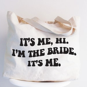 It&#39;s Me, Hi I&#39;m The Bride It&#39;s Me Tote Bags, Bachelorette Party Totes, Bridal Party Tote, Bridesmaid Gifts, Wedding Tote Bag, Honeymoon Tote