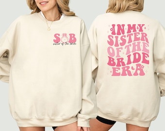 Sister of the Bride Era Shirt, Wedding Celebration Sweatshirt, Bride's Sister Gift