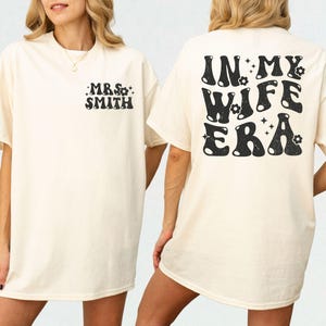 In My Wife Era Shirt and Sweatshirt, Custom Wife Shirt, Personalized Mrs Shirt, Gift for Wife, Trendy Wife Shirt, Just Married Gifts Shirt