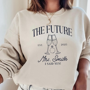 Custom Future Mrs Sweatshirt, I Said Yes Bride Shirt, Engagement Gift, Bride to Be Gift, Fiancee Gift, Engaged Sweater, Engagement Outfits