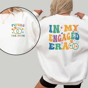 In My Engaged Era Sweatshirt, Future Mrs. Gift
