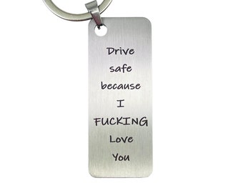 Fahr Vorsichtig Schlüsselanhänger aus Edelstahl | Drive Save because I Fu.king Love you