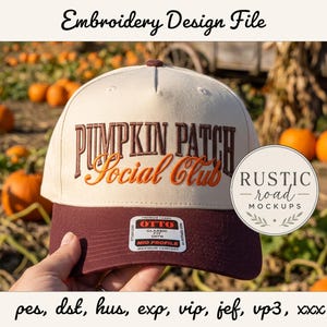 May include: A cream-colored baseball cap with a maroon brim featuring the embroidered text PUMPKIN PATCH Social Club in brown and orange. The cap includes an OTTO brand sticker on the brim and is labeled as an Embroidery Design File.