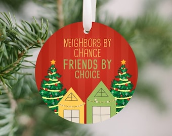 Christmas Neighbor Ornament, Holiday Gift for Neighbors, Neighborhood Decor, Friends by Choice, Christmas Tree Decoration, Made in USA