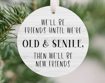 Funny Christmas Ornament for Friends, Longtime Friendship Gift, Holiday Decor, Made in USA, Christmas Tree Ornament, Friendship Gift