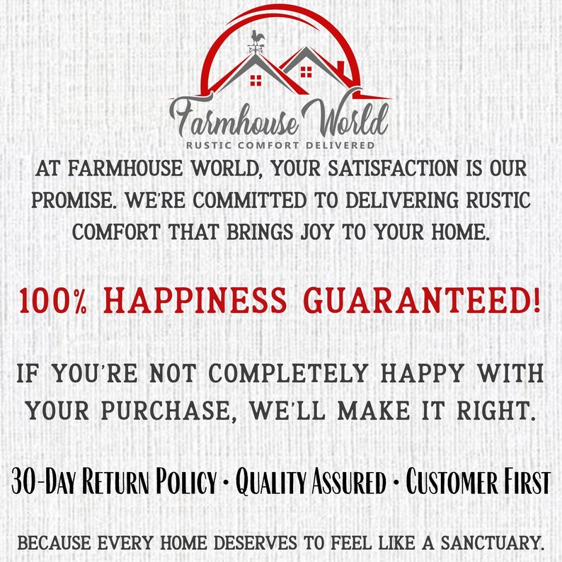 Farmhouse World 100% Happiness Guarantee and 30 day return policy