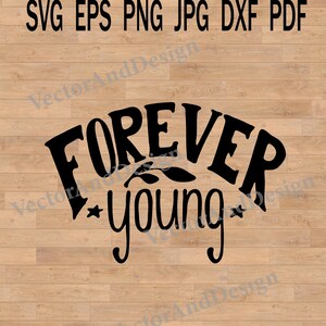 Forever young, T-shirt Decorative File, Design Cut File, SVG for Cricut and Silhouette