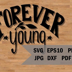 Forever young, T-shirt Decorative File, Design and Cut File, SVG for Cricut and Silhouette
