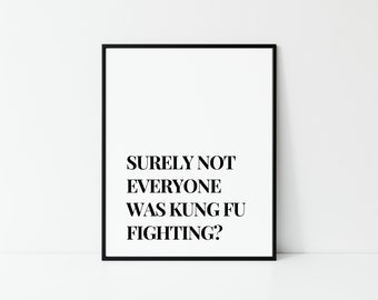 Kung Fu Fighting, Lyrics Print, Song Quote, Movie Prints, Film Quotes, Film Prints, Funny Prints, Sarcastic Prints, Sarcastic Quotes