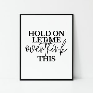 Hold On Let Me Overthink This, Overthink Print, Office Print, Office Quote, Office Decor, Home Office, Wall Art