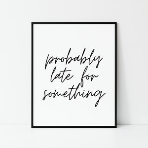 Probably Late For Something, Funny Print, Office Print, Home Office