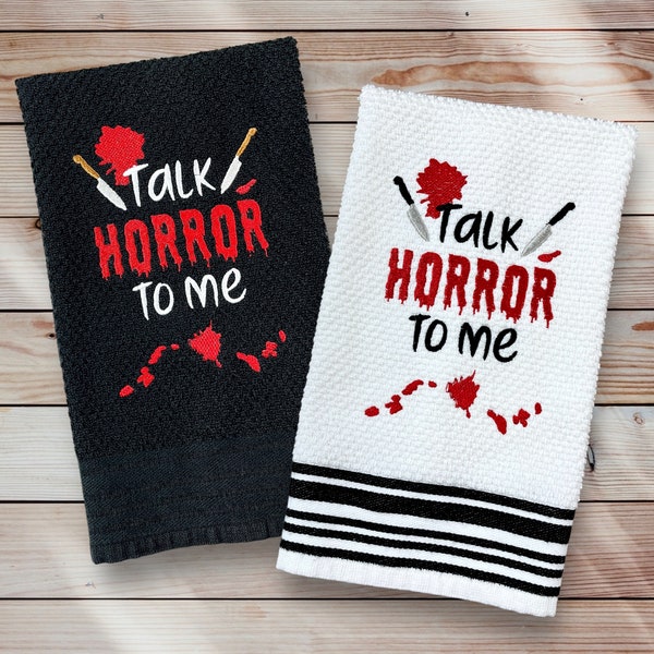 Embroidered Kitchen or Hand Towel. Talk Horror To Me! Humorous, Snarky Towel for the Horror Fan. Great for hostess or housewarming gift.