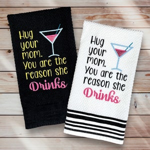 Embroidered Hand Towel. Hug Your Mom, You Are The Reason She Drinks! Functional, Decorative, Humorous, Snarky Gift. For Kitchen Or Bathroom.