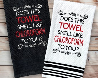 Embroidered Kitchen or Hand Towel. Does This Towel Smell Like Chloroform? Humorous, Snarky Towel. Great for hostess or housewarming gift.