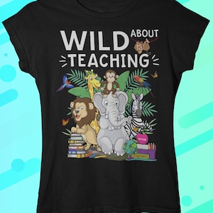 Instant Digital Download PNG File Wild About Teaching Teachers Zoo Safari Jungle Animal Design Field Trips Zoo La La Party