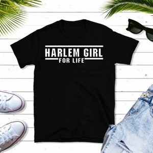 Harlem Girl For Life T Shirt| New York City| Harlem Pride