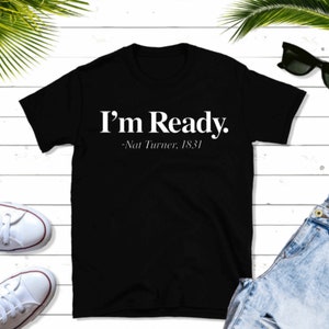 Estoy listo - Nat Turner 1831 camiseta / negro vidas importan / igualdad racial / BLM Rally / injusticia social / regalo para él