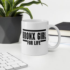 Bronx Girl For Life Mug | Bronx Pride | New York City | Birthday Gift for Her | Bronxite| Coffee Mug