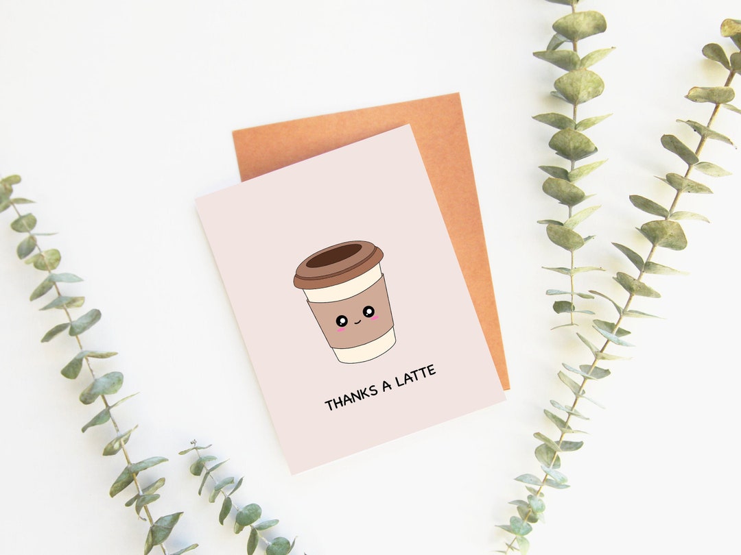 Thanks A Latte | Cute Thank You Card Coffee Cup Thanks A Lot Gratitude ...