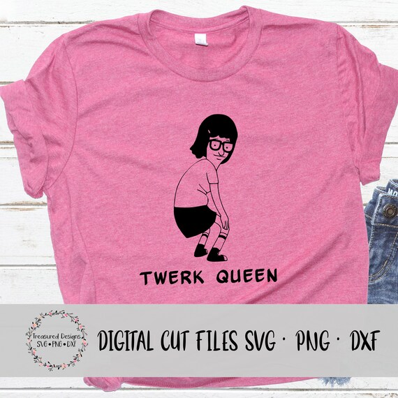 Twerk Queen SVG cut file Tina Belcher SVG Bobs Burgers SVG Etsy