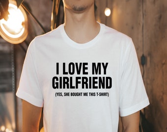 Eu amo minha namorada camiseta-camiseta masculina engraçada-camisetas de humor de namorada-camisa de declaração de namorado