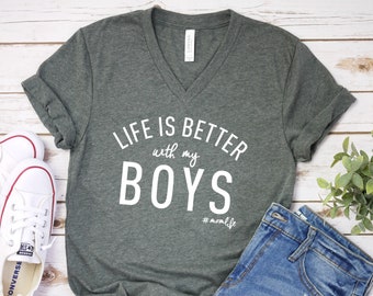 Life is Better with my Boys - Mom Life T Shirt - Mother&#39;s Day Gift Idea - Mom of Boys Shirt - Mom Gift Shirt