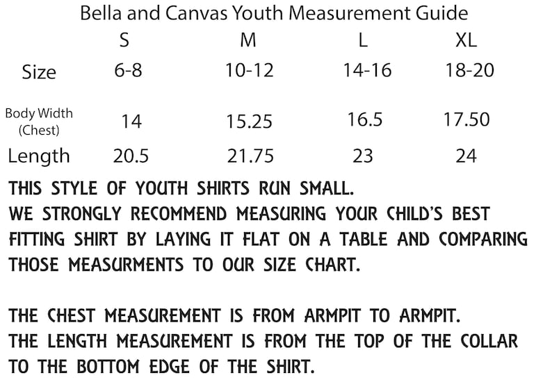 May include: Youth shirt size chart with measurements in inches for chest width and length. Sizes range from S (6-8) to XL (18-20).  The chart notes that this style of youth shirts run small and recommends measuring a child's best fitting shirt to compare.