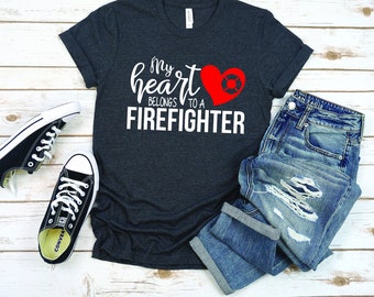 My Heart Belongs to a Firefighter - Firefighter Wife Shirt - Fire Fighter Girlfriend Shirt - Fire Fighter Love T Shirt