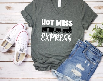 Hot Mess Express T Shirt - Funny Sarcastic T Shirt - Humor Shirt