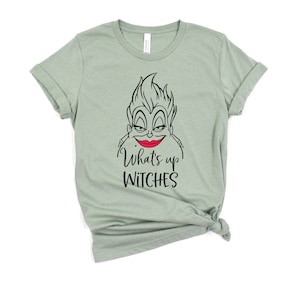 What's up Witches -Adult T Shirt - Funny- Disney Villains - Cruella - Ursula -Evil Queen - Malificent